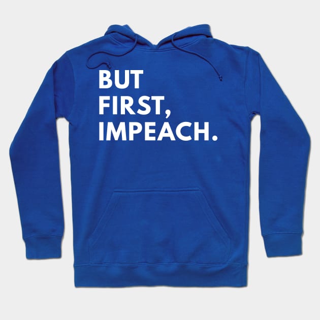 But first, impeach. Hoodie by politictees